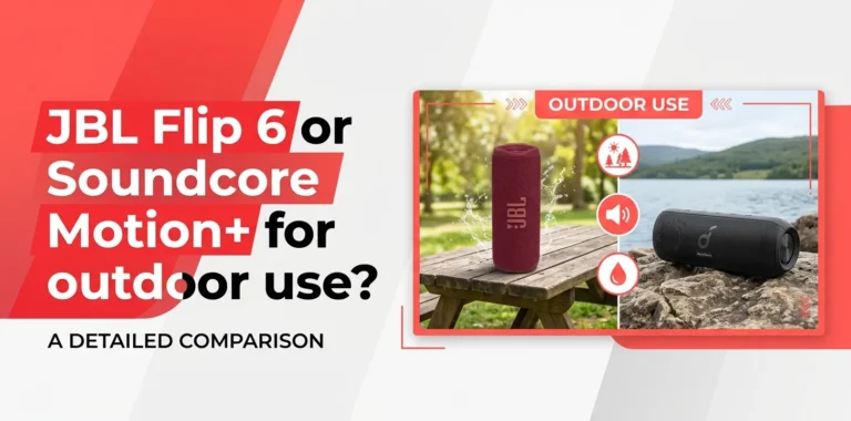 JBL Flip 6 or Soundcore Motion+ for outdoor use