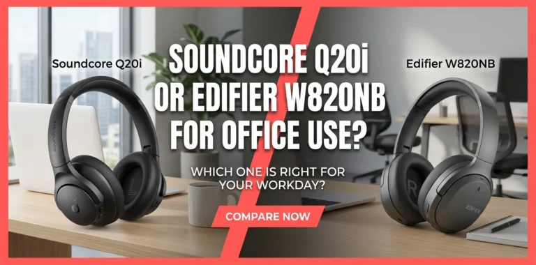 Soundcore Q20i or Edifier W820NB for office use